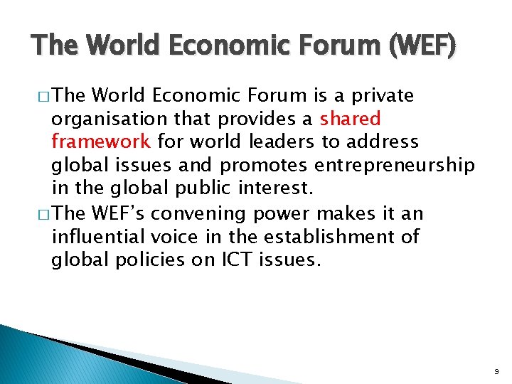The World Economic Forum (WEF) � The World Economic Forum is a private organisation