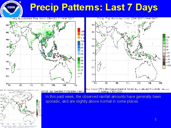 Precip Patterns: Last 7 Days In this past week, the observed rainfall amounts have