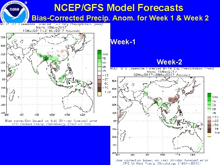 NCEP/GFS Model Forecasts Bias-Corrected Precip. Anom. for Week 1 & Week 2 Week-1 Week-2