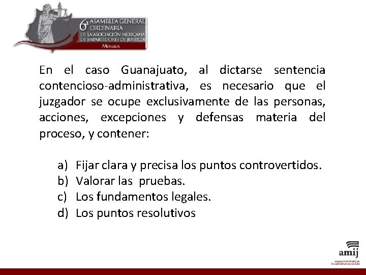 En el caso Guanajuato, al dictarse sentencia contencioso-administrativa, es necesario que el juzgador se