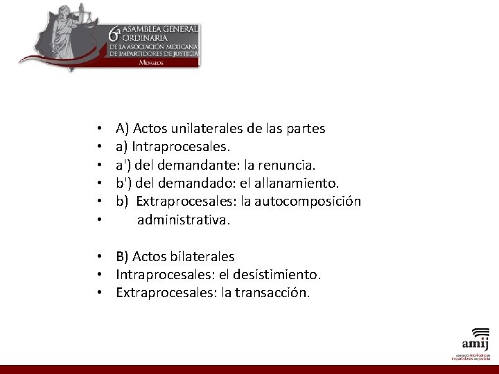  • • • A) Actos unilaterales de las partes a) Intraprocesales. a') del