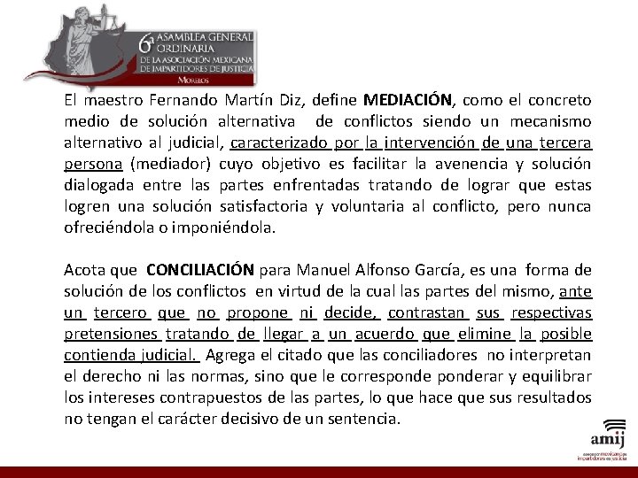 El maestro Fernando Martín Diz, define MEDIACIÓN, como el concreto medio de solución alternativa