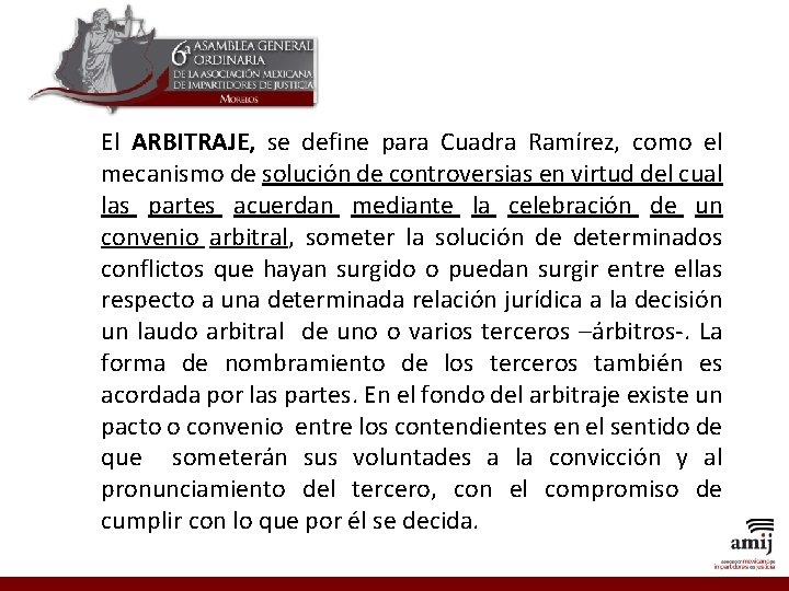 El ARBITRAJE, se define para Cuadra Ramírez, como el mecanismo de solución de controversias