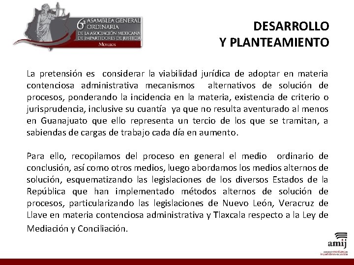 DESARROLLO Y PLANTEAMIENTO La pretensión es considerar la viabilidad jurídica de adoptar en materia