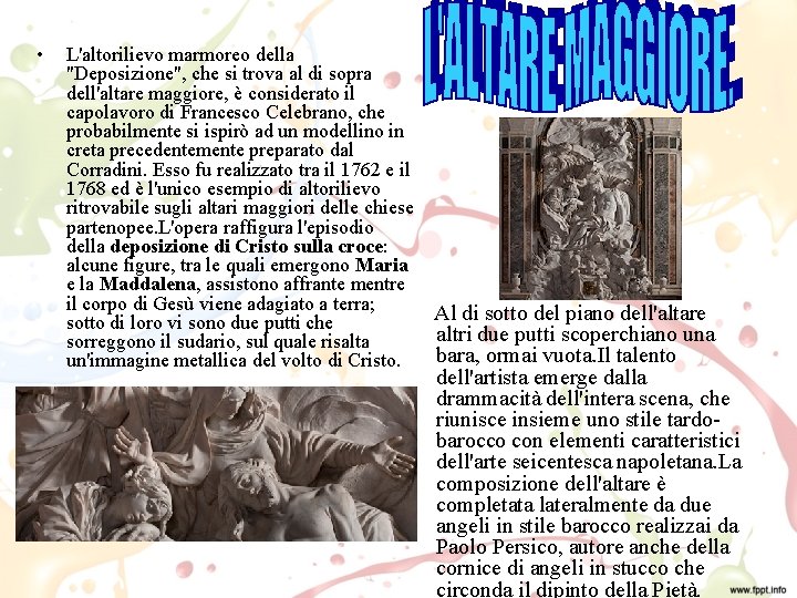  • L'altorilievo marmoreo della "Deposizione", che si trova al di sopra dell'altare maggiore,