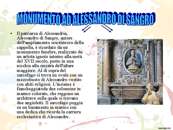  • Il patriarca di Alessandria, Alessandro di Sangro, autore dell'ampliamento seicentesco della cappella,