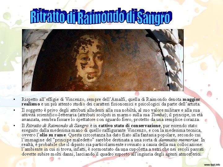  • • • Rispetto all’effigie di Vincenzo, sempre dell’Amalfi, quella di Raimondo denota