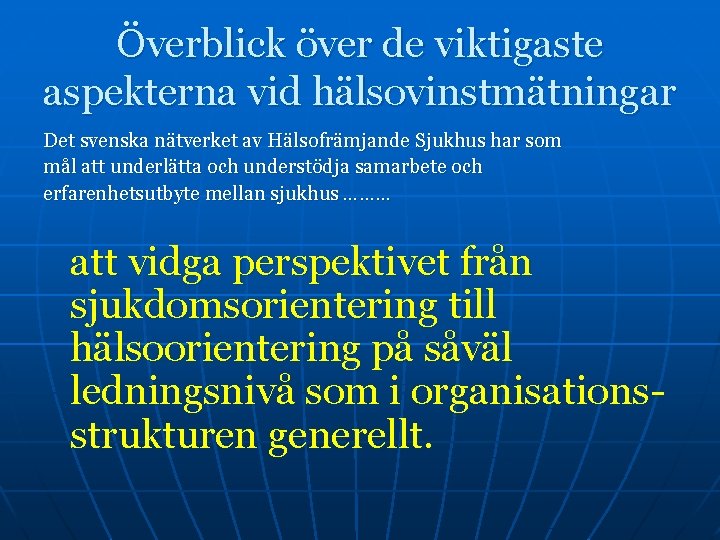 Överblick över de viktigaste aspekterna vid hälsovinstmätningar Det svenska nätverket av Hälsofrämjande Sjukhus har