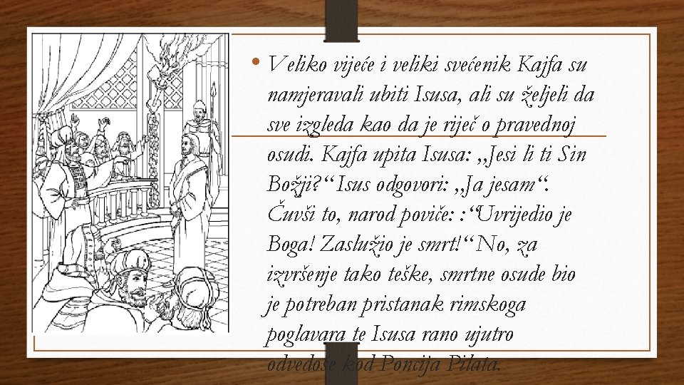  • Veliko vijeće i veliki svećenik Kajfa su namjeravali ubiti Isusa, ali su