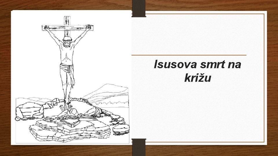  • slika Isusova smrt na križu 