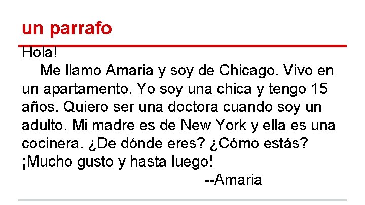 un parrafo Hola! Me llamo Amaria y soy de Chicago. Vivo en un apartamento.