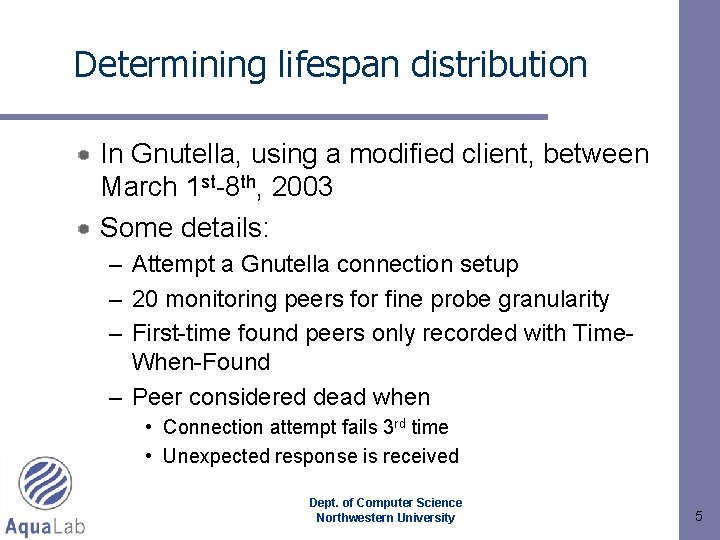 Determining lifespan distribution In Gnutella, using a modified client, between March 1 st-8 th,