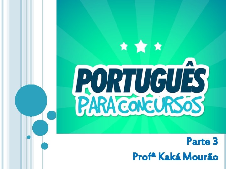 Parte 3 Profª Kaká Mourão 