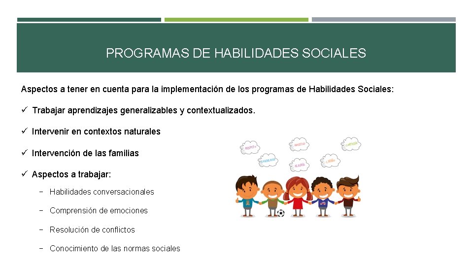 PROGRAMAS DE HABILIDADES SOCIALES Aspectos a tener en cuenta para la implementación de los