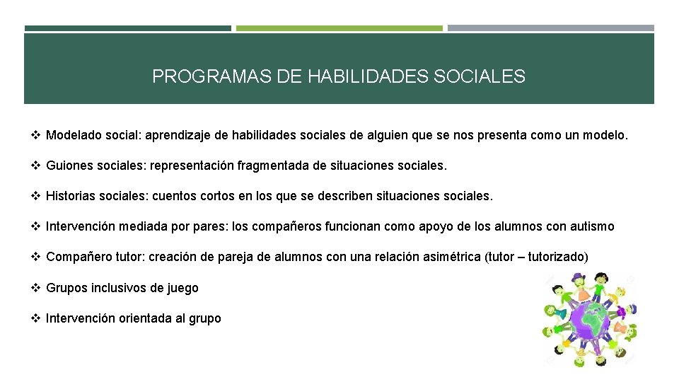 PROGRAMAS DE HABILIDADES SOCIALES v Modelado social: aprendizaje de habilidades sociales de alguien que