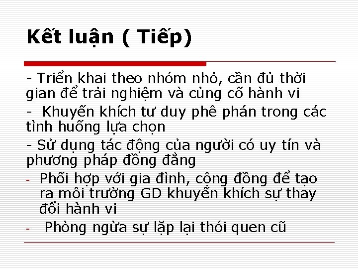 Kết luận ( Tiếp) - Triển khai theo nhóm nhỏ, cần đủ thời gian