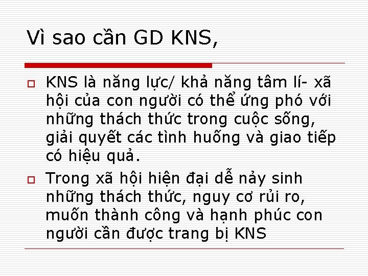 Vì sao cần GD KNS, o o KNS là năng lực/ khả năng tâm