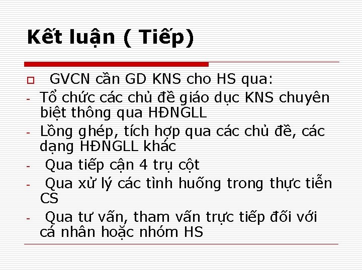 Kết luận ( Tiếp) o - GVCN cần GD KNS cho HS qua: Tổ