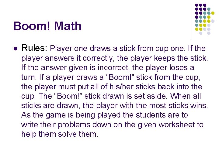 Boom! Math l Rules: Player one draws a stick from cup one. If the