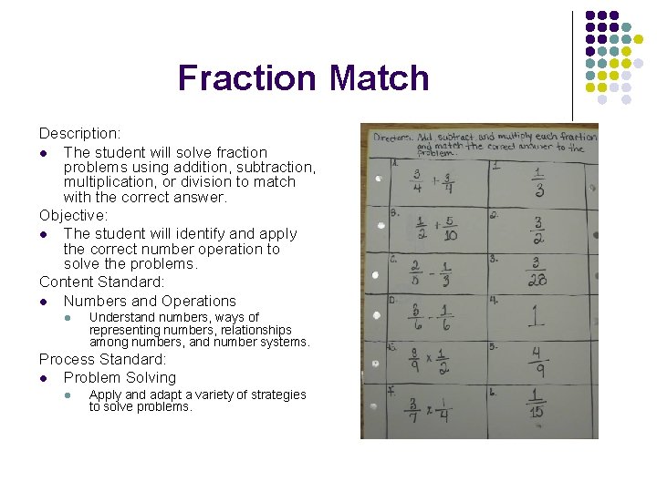 Fraction Match Description: l The student will solve fraction problems using addition, subtraction, multiplication,