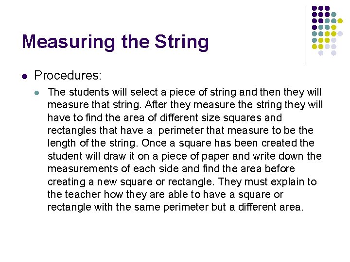 Measuring the String l Procedures: l The students will select a piece of string