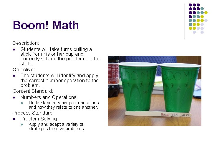 Boom! Math Description: l Students will take turns pulling a stick from his or