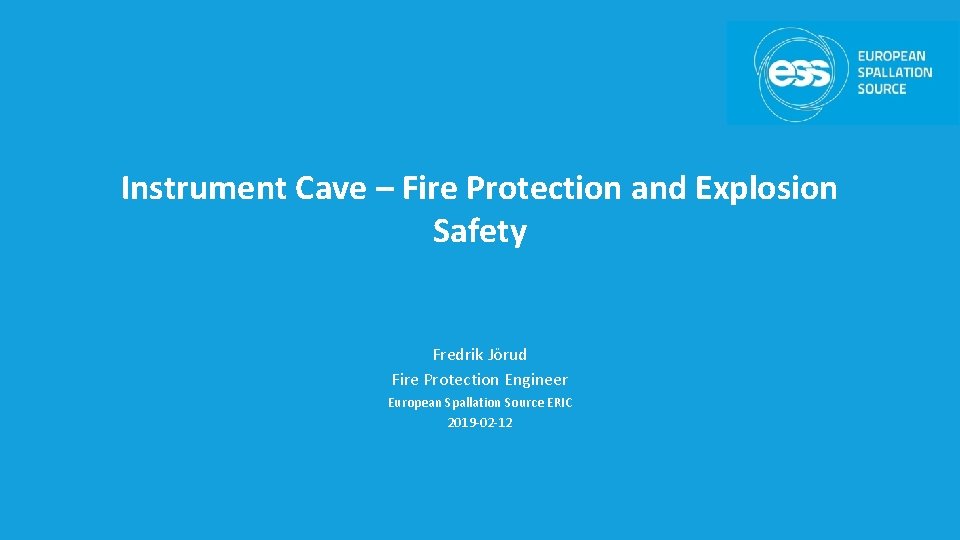 Instrument Cave – Fire Protection and Explosion Safety Fredrik Jörud Fire Protection Engineer European