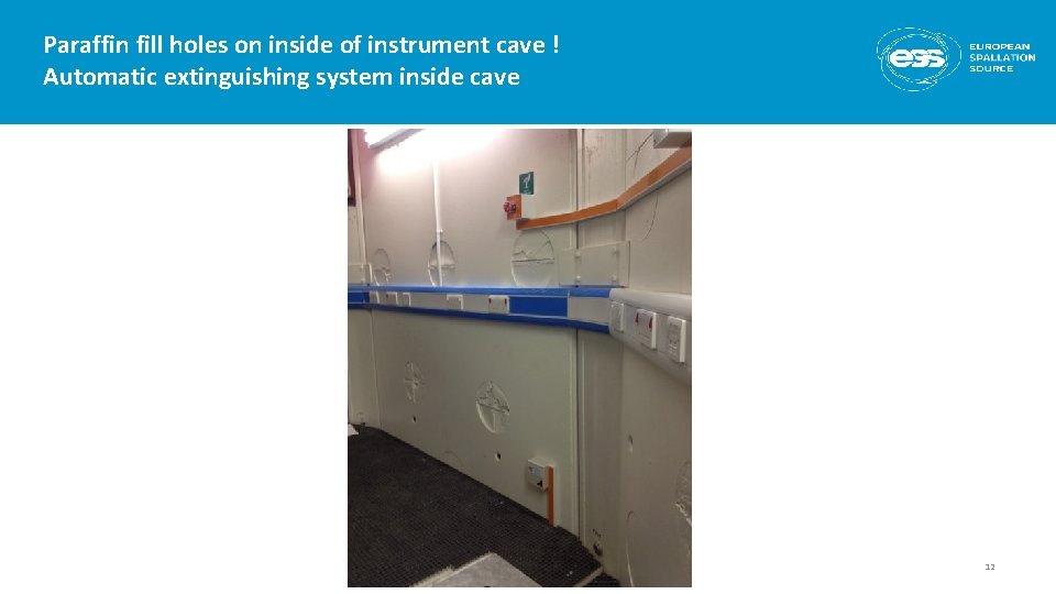 Paraffin fill holes on inside of instrument cave ! Automatic extinguishing system inside cave