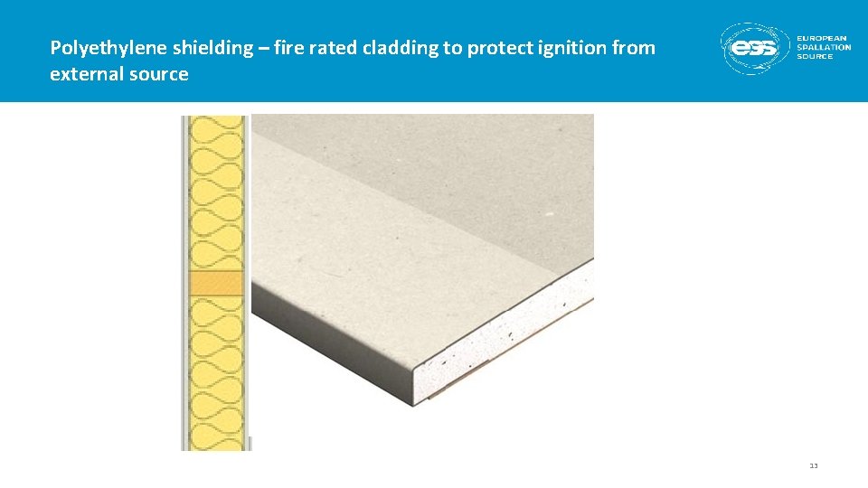 Polyethylene shielding – fire rated cladding to protect ignition from external source 13 