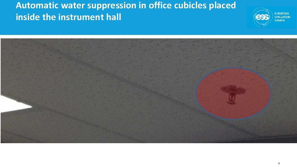 Automatic water suppression in office cubicles placed inside the instrument hall 9 