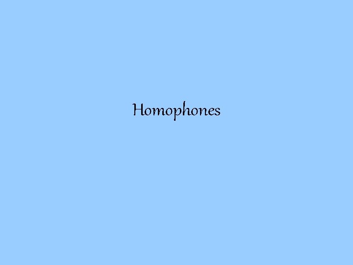 Homophones 