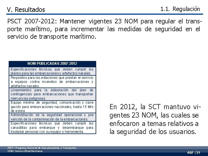 V. Resultados 1. 1. Regulación PSCT 2007 -2012: Mantener vigentes 23 NOM para regular