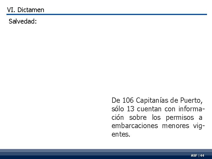 VI. Dictamen Salvedad: De 106 Capitanías de Puerto, sólo 13 cuentan con información sobre