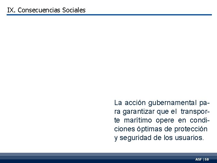 IX. Consecuencias Sociales La acción gubernamental para garantizar que el transporte marítimo opere en