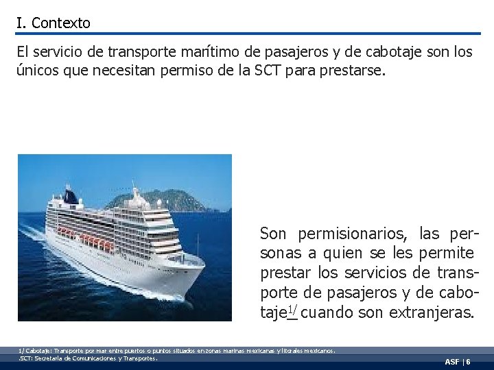 I. Contexto El servicio de transporte marítimo de pasajeros y de cabotaje son los