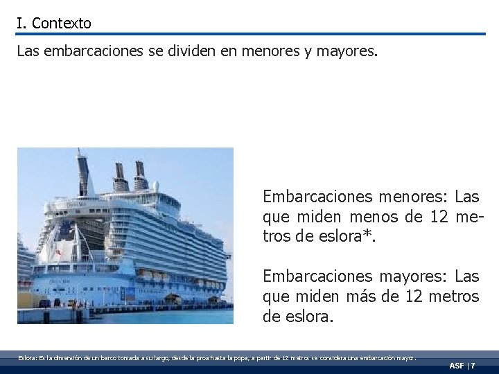 I. Contexto Las embarcaciones se dividen en menores y mayores. Embarcaciones menores: Las que