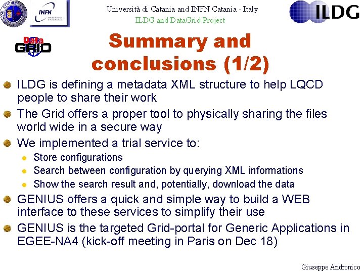 Università di Catania and INFN Catania - Italy ILDG and Data. Grid Project Summary