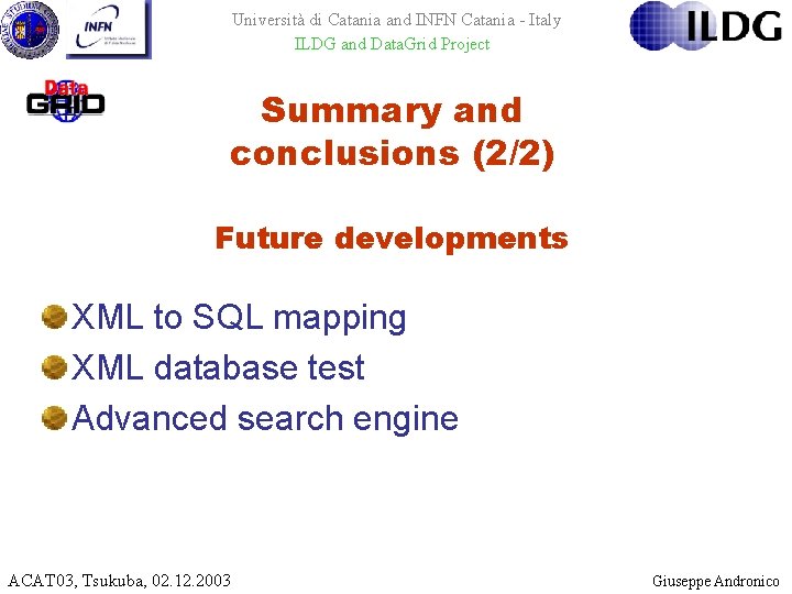 Università di Catania and INFN Catania - Italy ILDG and Data. Grid Project Summary