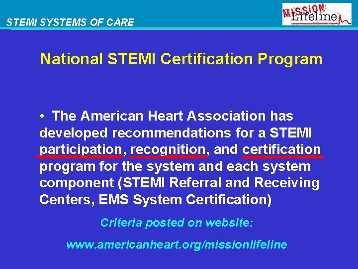 STEMI SYSTEMS OF CARE National STEMI Certification Program • The American Heart Association has