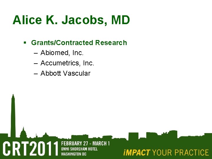 Alice K. Jacobs, MD § Grants/Contracted Research – Abiomed, Inc. – Accumetrics, Inc. –