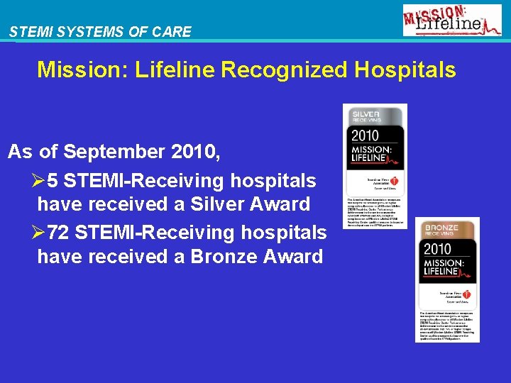 STEMI SYSTEMS OF CARE Mission: Lifeline Recognized Hospitals As of September 2010, Ø 5
