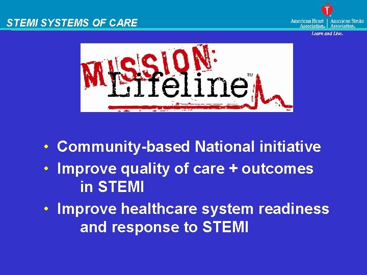 STEMI SYSTEMS OF CARE • Community-based National initiative • Improve quality of care +