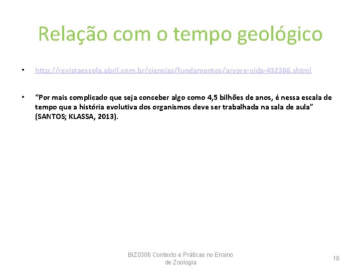 Relação com o tempo geológico • http: //revistaescola. abril. com. br/ciencias/fundamentos/arvore-vida-432386. shtml • “Por