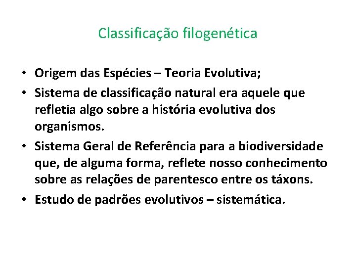 Classificação filogenética • Origem das Espécies – Teoria Evolutiva; • Sistema de classificação natural