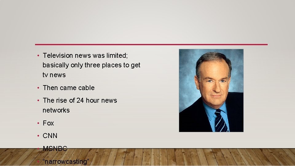  • Television news was limited; basically only three places to get tv news