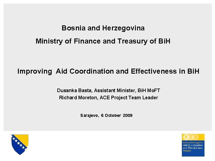 Bosnia and Herzegovina Ministry of Finance and Treasury of Bi. H Improving Aid Coordination