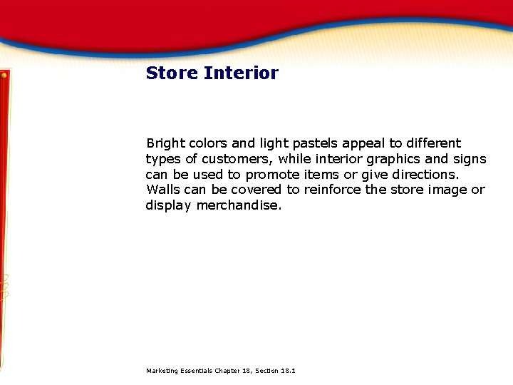 Store Interior Bright colors and light pastels appeal to different types of customers, while