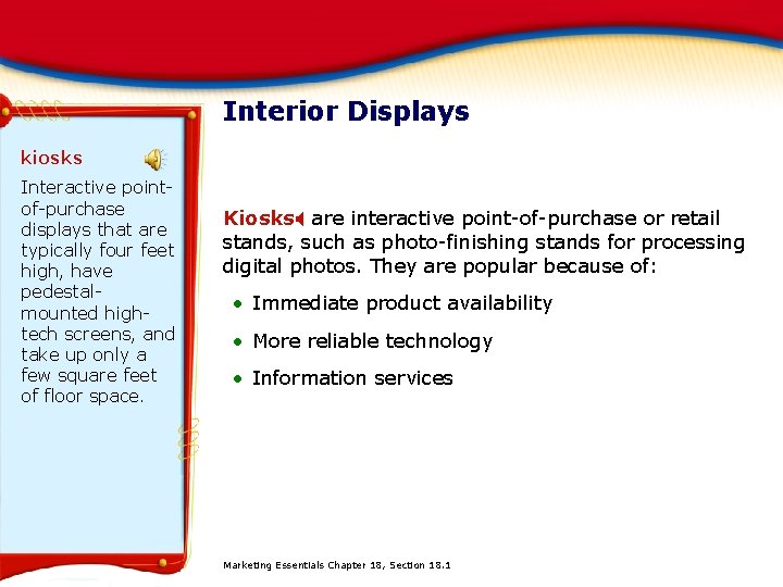 Interior Displays kiosks Interactive pointof-purchase displays that are typically four feet high, have pedestalmounted