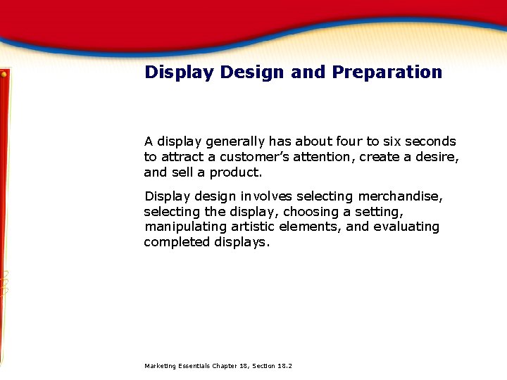 Display Design and Preparation A display generally has about four to six seconds to