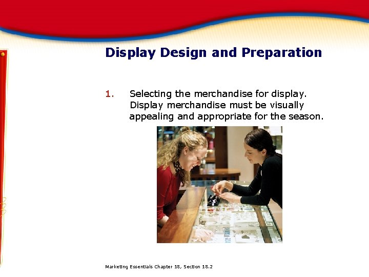 Display Design and Preparation 1. Selecting the merchandise for display. Display merchandise must be